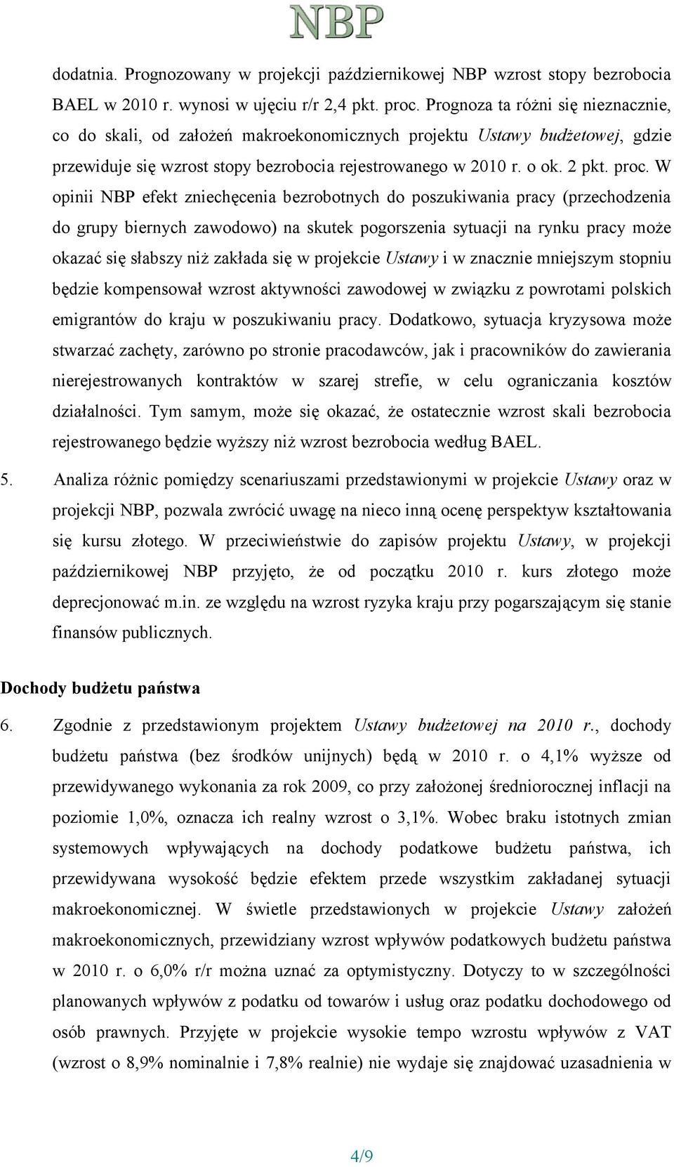 W opinii NBP efekt zniechęcenia bezrobotnych do poszukiwania pracy (przechodzenia do grupy biernych zawodowo) na skutek pogorszenia sytuacji na rynku pracy może okazać się słabszy niż zakłada się w