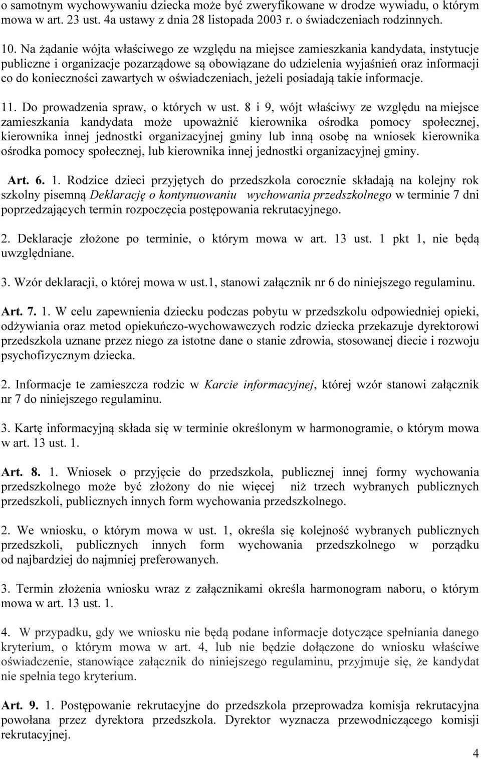 zawartych w oświadczeniach, jeżeli posiadają takie informacje. 11. Do prowadzenia spraw, o których w ust.