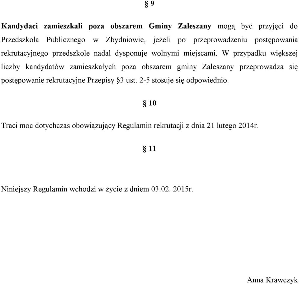 W przypadku większej liczby kandydatów zamieszkałych poza obszarem gminy Zaleszany przeprowadza się postępowanie rekrutacyjne Przepisy