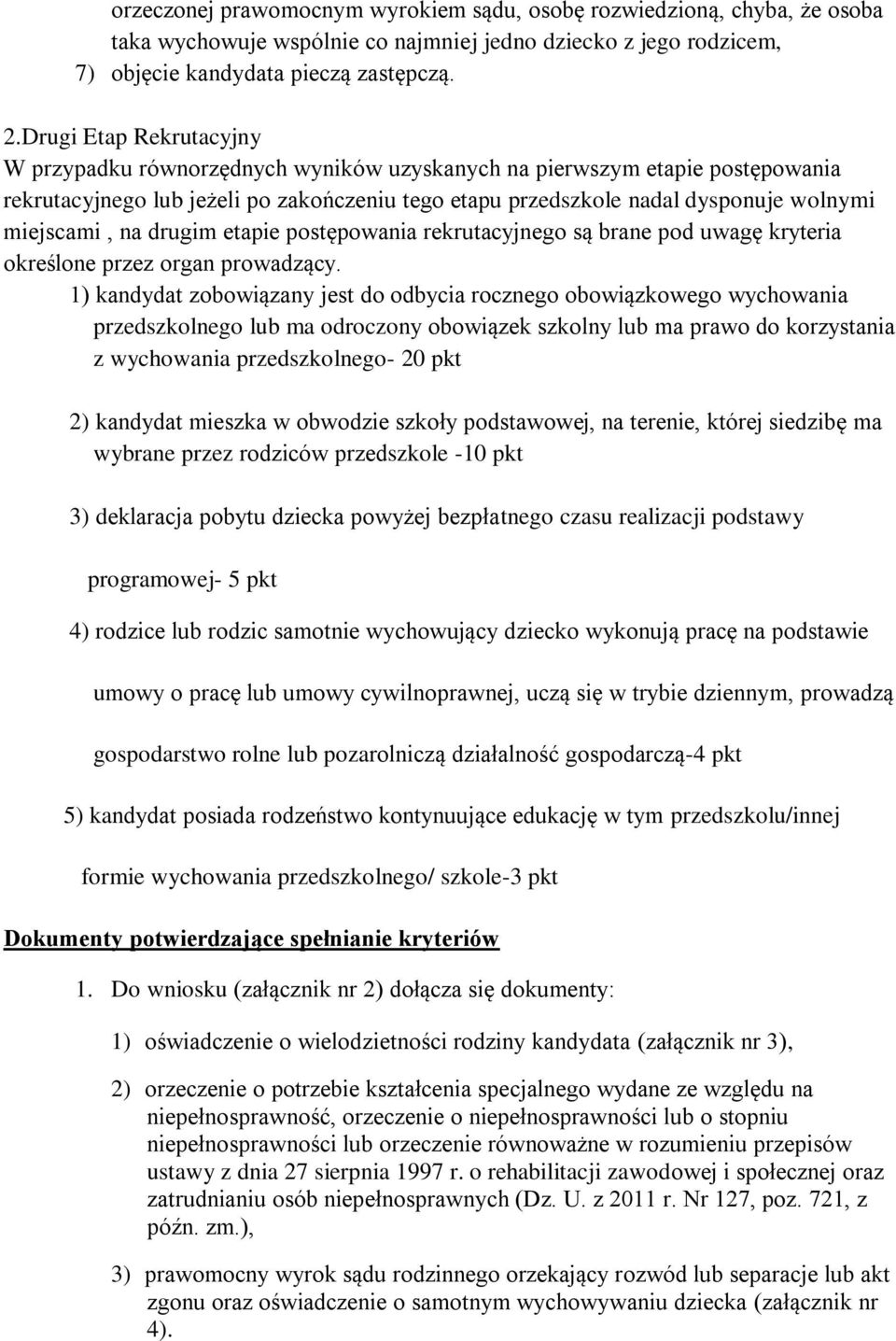 miejscami, na drugim etapie postępowania rekrutacyjnego są brane pod uwagę kryteria określone przez organ prowadzący.