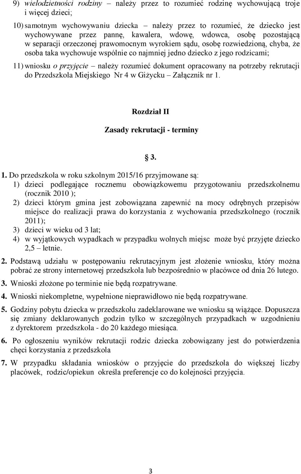 11) wniosku o przyjęcie należy rozumieć dokument opracowany na potrzeby rekrutacji do Przedszkola Miejskiego Nr 4 w Giżycku Załącznik nr 1.