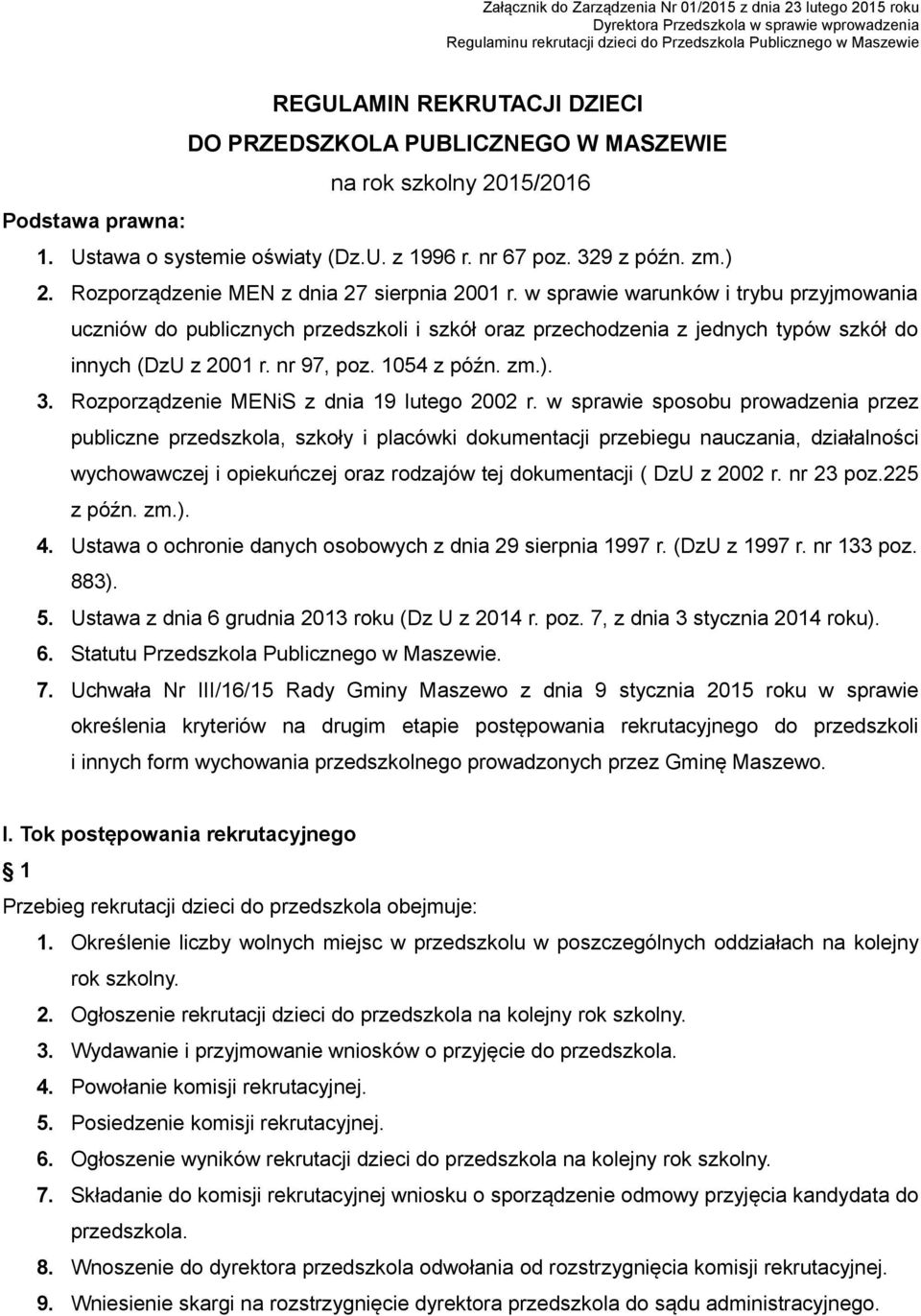 Rozporządzenie MEN z dnia 27 sierpnia 2001 r. w sprawie warunków i trybu przyjmowania uczniów do publicznych przedszkoli i szkół oraz przechodzenia z jednych typów szkół do innych (DzU z 2001 r.