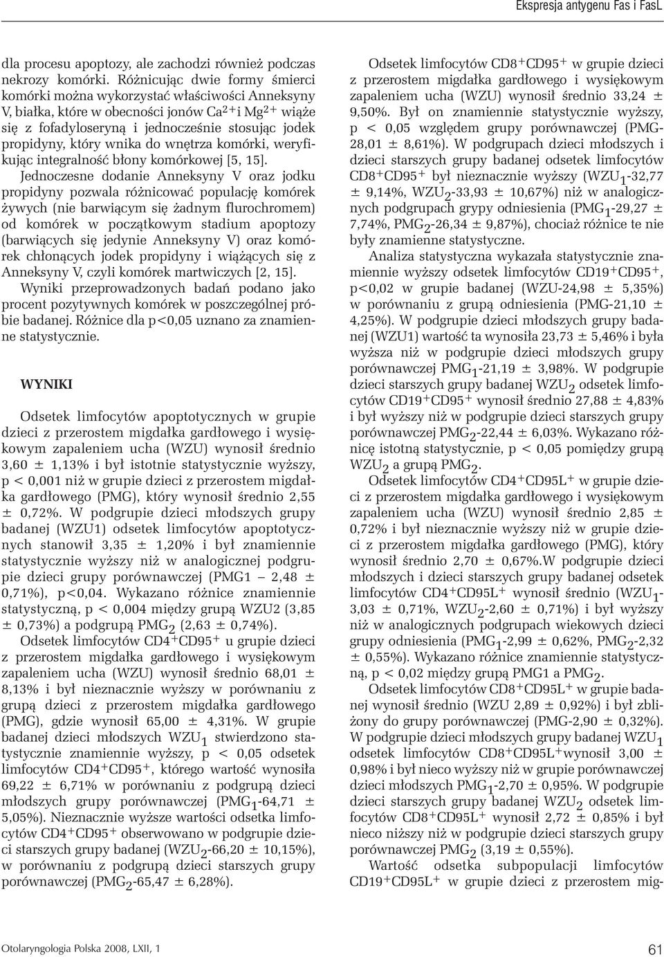 który wnika do wnętrza komórki, weryfikując integralność błony komórkowej [5, 15].