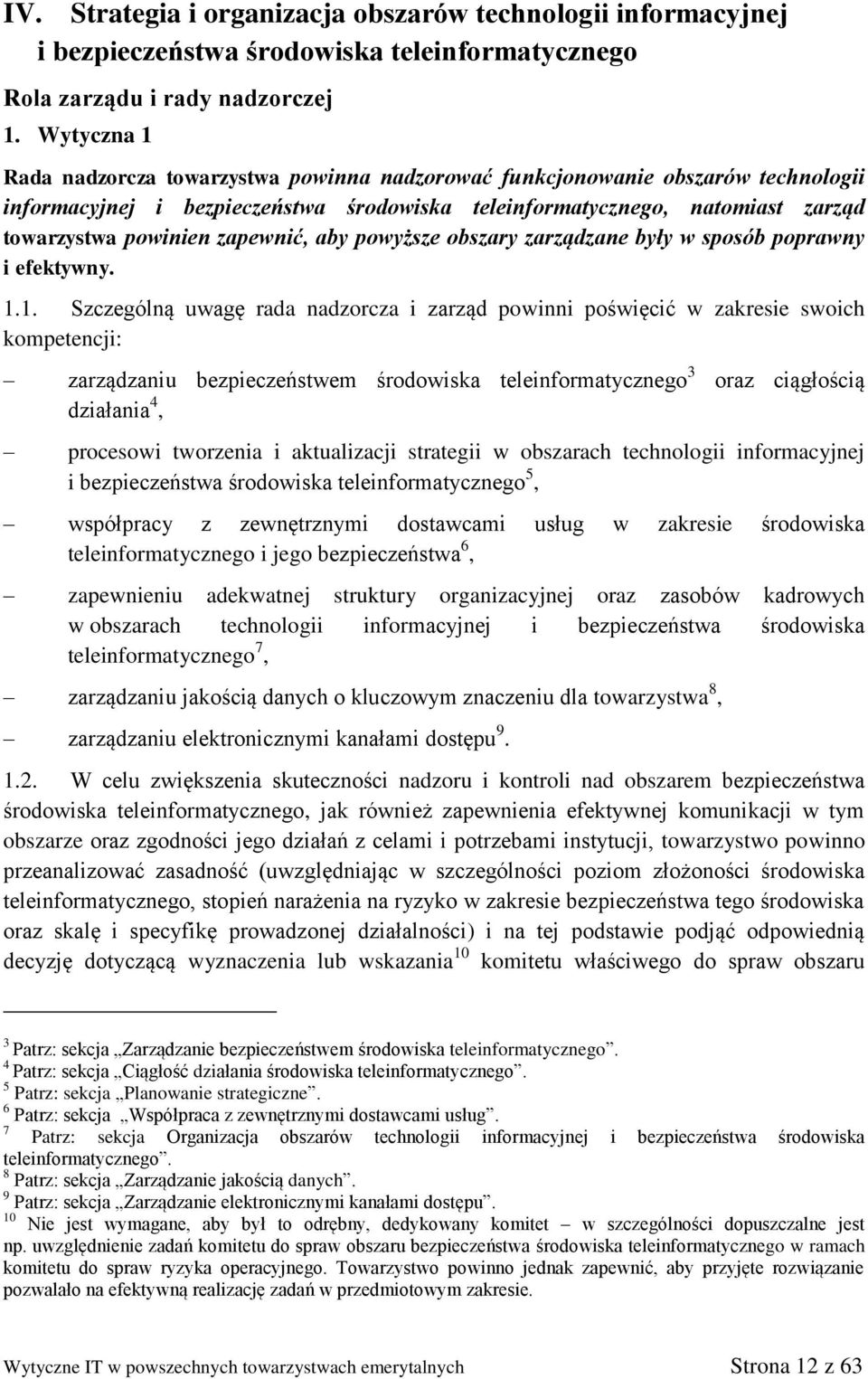 zapewnić, aby powyższe obszary zarządzane były w sposób poprawny i efektywny. 1.