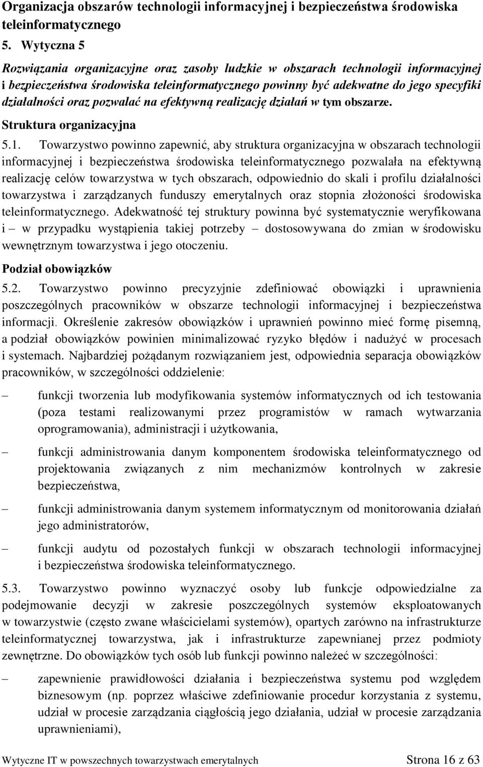 oraz pozwalać na efektywną realizację działań w tym obszarze. Struktura organizacyjna 5.1.