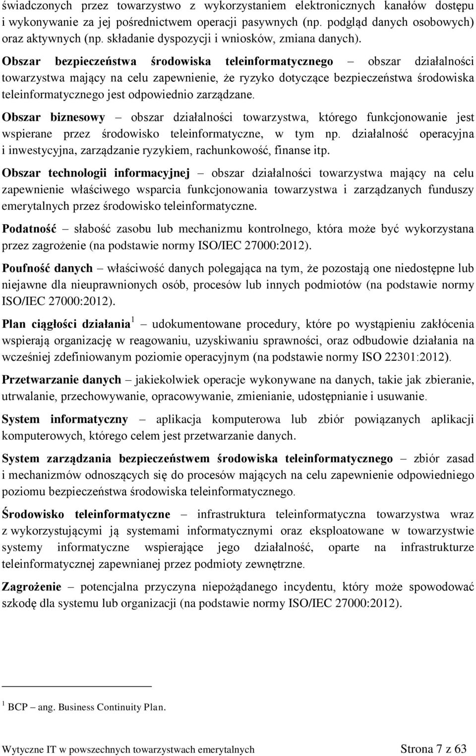 Obszar bezpieczeństwa środowiska teleinformatycznego obszar działalności towarzystwa mający na celu zapewnienie, że ryzyko dotyczące bezpieczeństwa środowiska teleinformatycznego jest odpowiednio