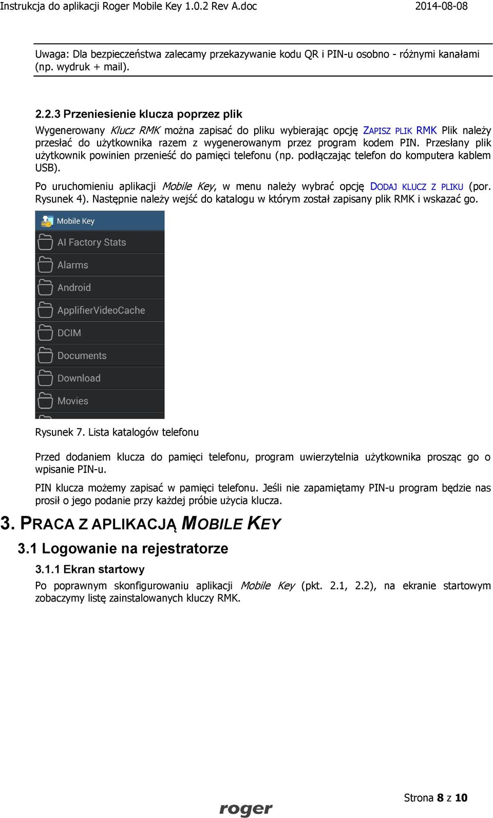 Przesłany plik użytkownik powinien przenieść do pamięci telefonu (np. podłączając telefon do komputera kablem USB).