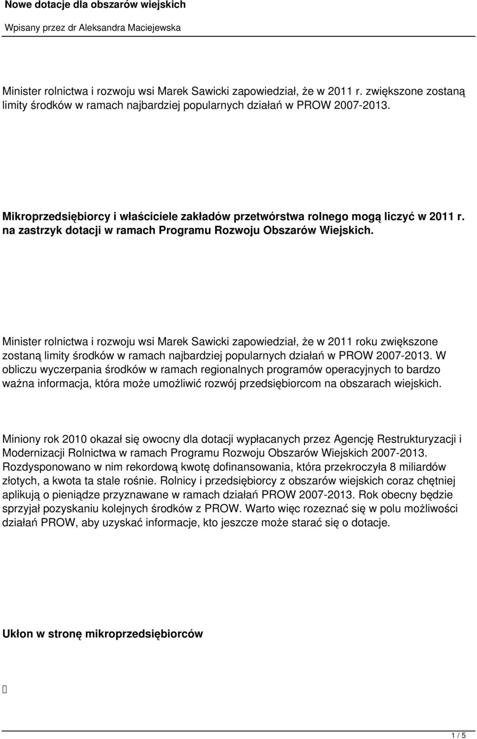 Minister rolnictwa i rozwoju wsi Marek Sawicki zapowiedział, że w 2011 roku zwiększone zostaną limity środków w ramach najbardziej popularnych działań w PROW 2007-2013.