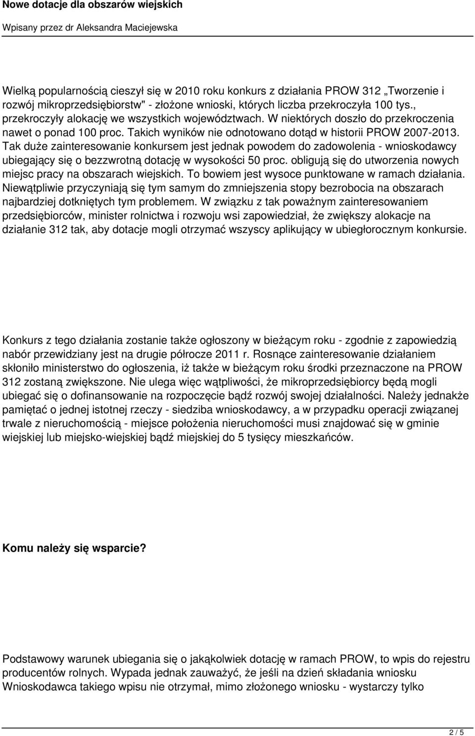Tak duże zainteresowanie konkursem jest jednak powodem do zadowolenia - wnioskodawcy ubiegający się o bezzwrotną dotację w wysokości 50 proc.