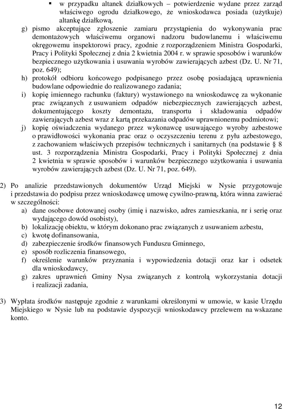 Ministra Gospodarki, Pracy i Polityki Społecznej z dnia 2 kwietnia 2004 r. w sprawie sposobów i warunków bezpiecznego uŝytkowania i usuwania wyrobów zawierających azbest (Dz. U. Nr 71, poz.