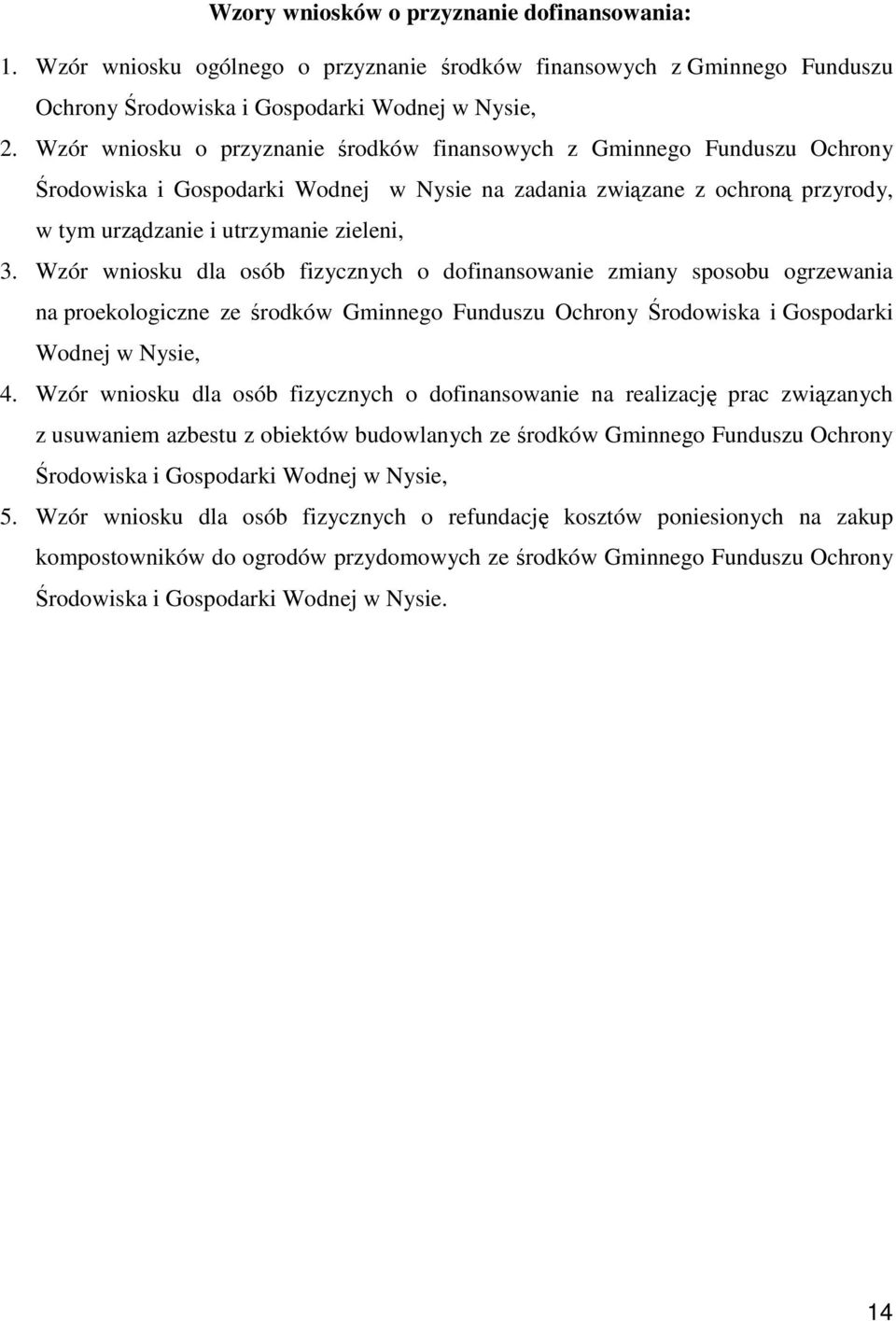 Wzór wniosku dla osób fizycznych o dofinansowanie zmiany sposobu ogrzewania na proekologiczne ze środków Gminnego Funduszu Ochrony Środowiska i Gospodarki Wodnej w Nysie, 4.