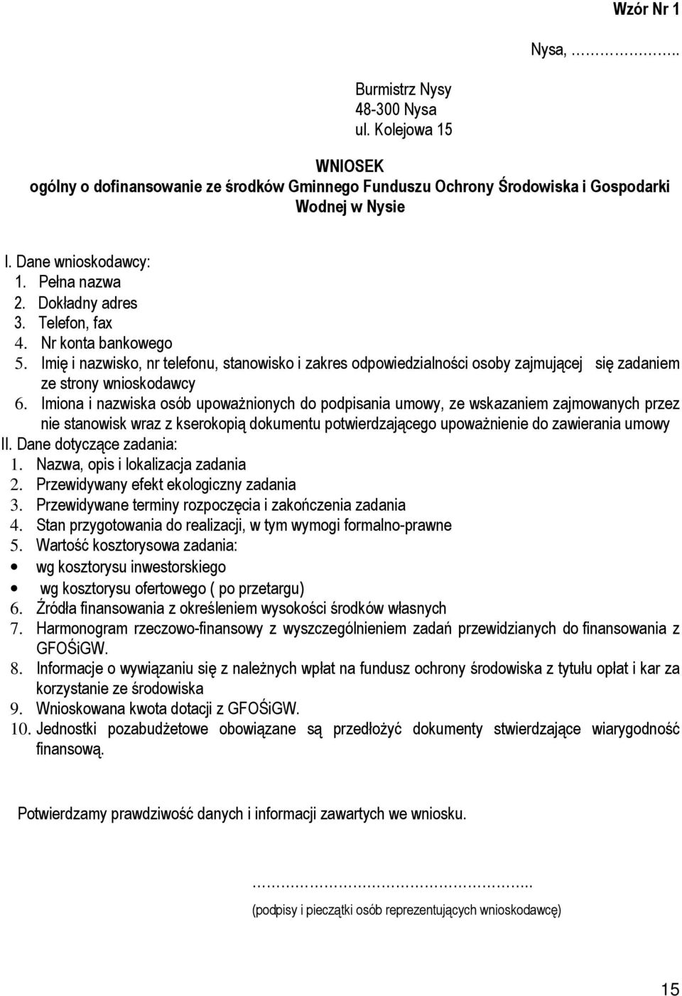 Imiona i nazwiska osób upowaŝnionych do podpisania umowy, ze wskazaniem zajmowanych przez nie stanowisk wraz z kserokopią dokumentu potwierdzającego upowaŝnienie do zawierania umowy II.