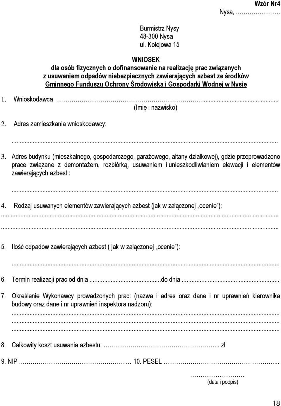 Gospodarki Wodnej w Nysie 1. Wnioskodawca... (Imię i nazwisko) 2. Adres zamieszkania wnioskodawcy:... 3.