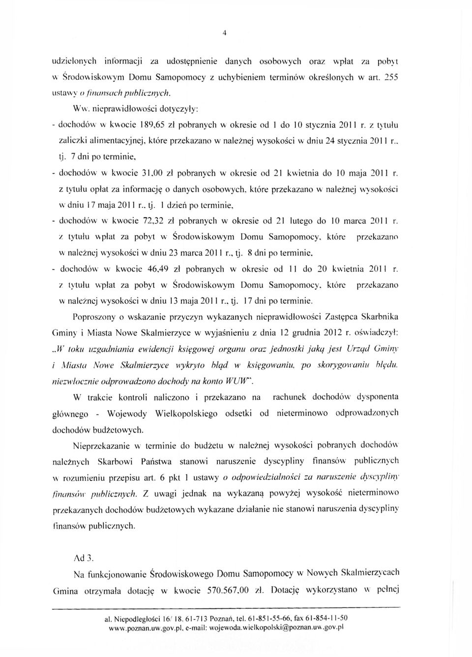 z tytułu zaliczki alimentacyjnej, które przekazano w należnej wysokości w dniu 24 stycznia 2011 r.. tj. 7 dni po terminie, - dochodów w kwocie 31.
