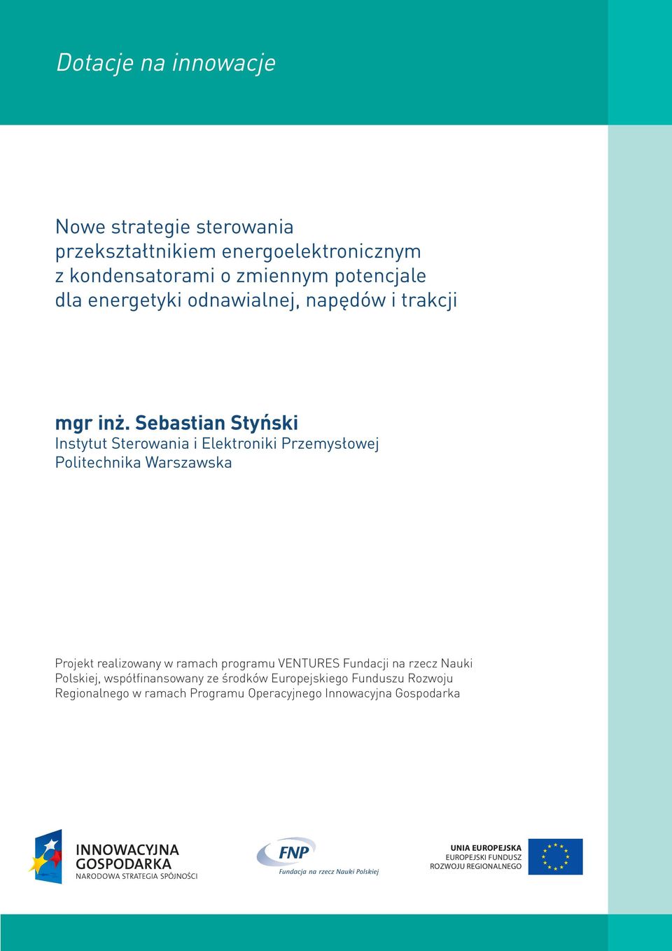 Sebastian Styński Instytut Sterowania i Elektroniki Przemysłowej Politechnika Warszawska Projekt realizowany w ramach