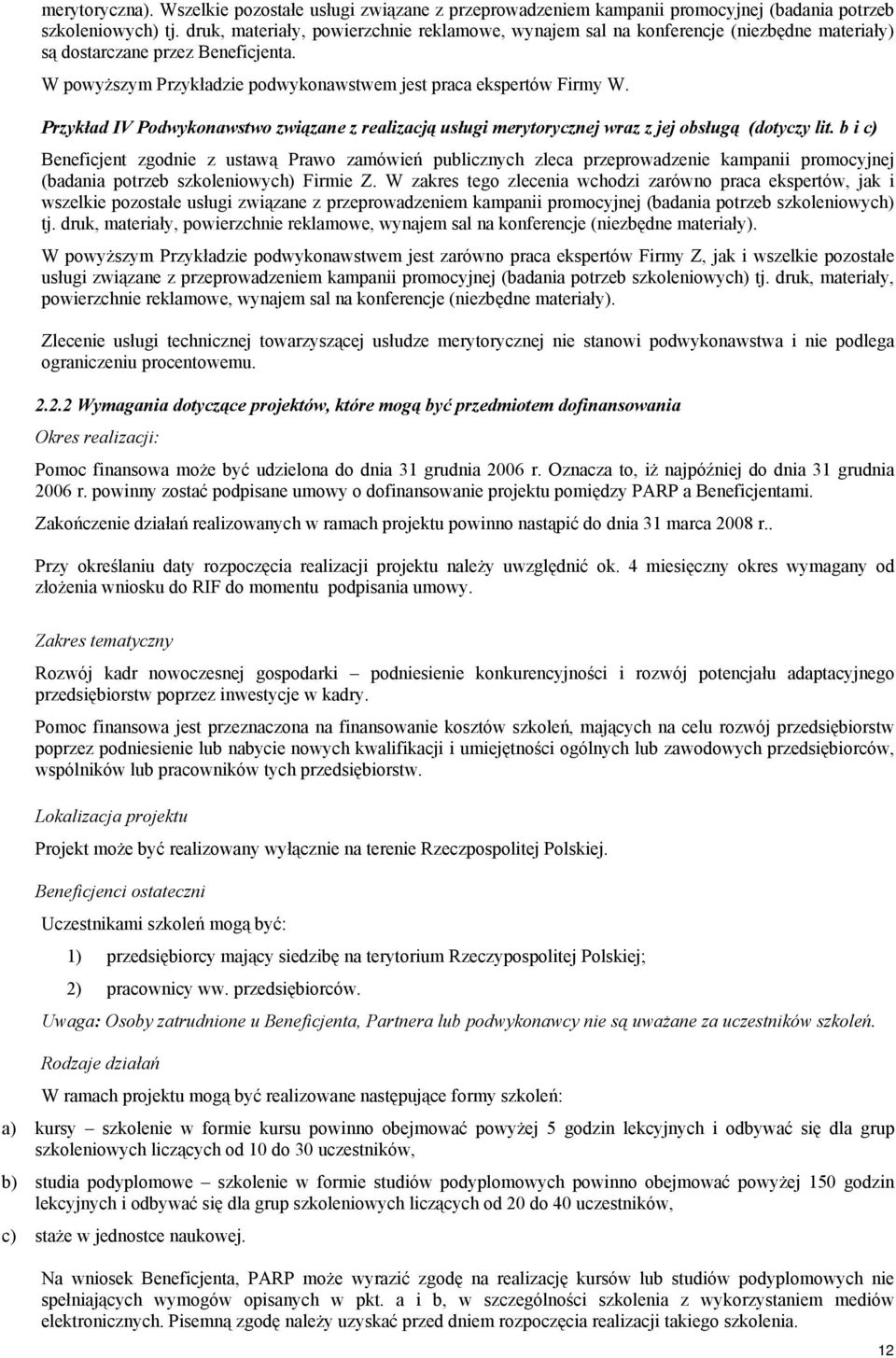 Przykład IV Podwykonawstwo związane z realizacją usługi merytorycznej wraz z jej obsługą (dotyczy lit.