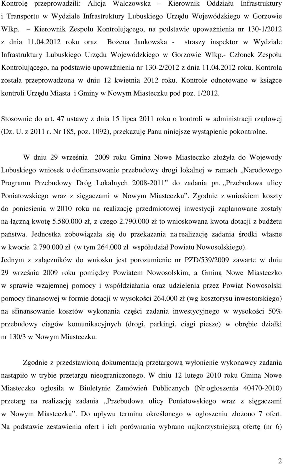 2012 roku oraz Bożena Jankowska - straszy inspektor w Wydziale Infrastruktury Lubuskiego Urzędu Wojewódzkiego w Gorzowie Wlkp.