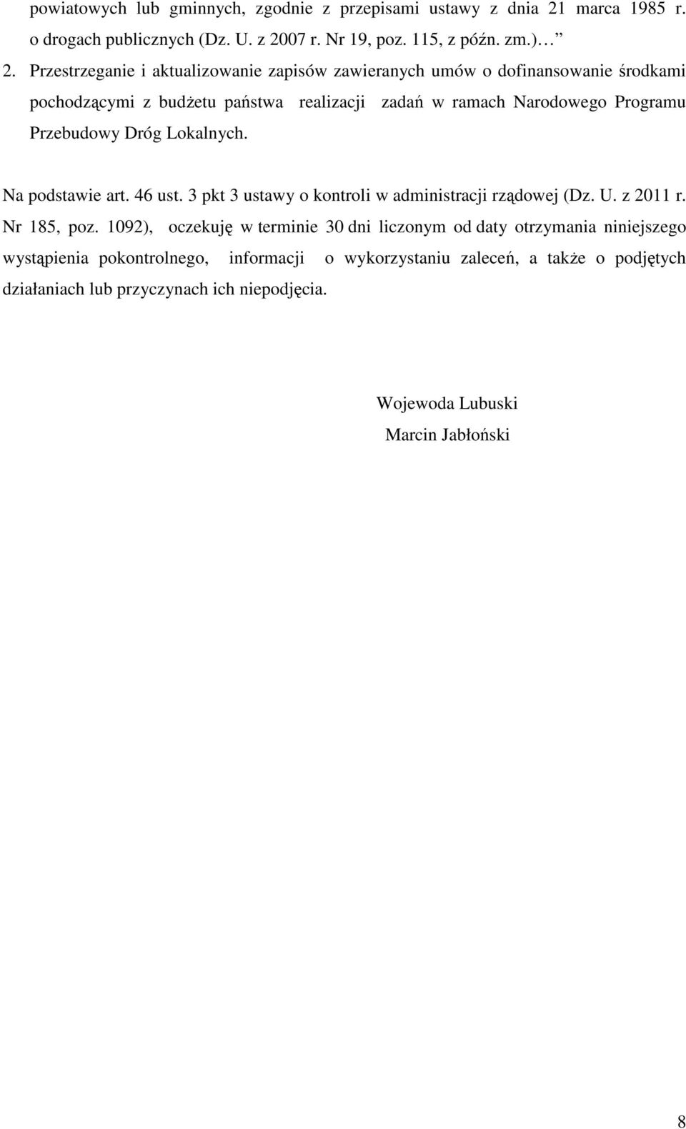 Dróg Lokalnych. Na podstawie art. 46 ust. 3 pkt 3 ustawy o kontroli w administracji rządowej (Dz. U. z 2011 r. Nr 185, poz.