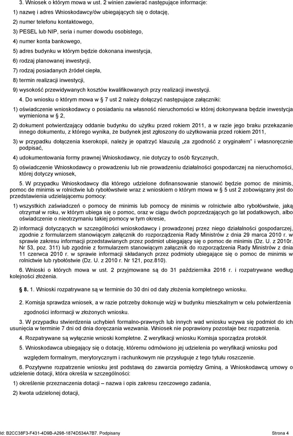 konta bankowego, 5) adres budynku w którym będzie dokonana inwestycja, 6) rodzaj planowanej inwestycji, 7) rodzaj posiadanych źródeł ciepła, 8) termin realizacji inwestycji, 9) wysokość