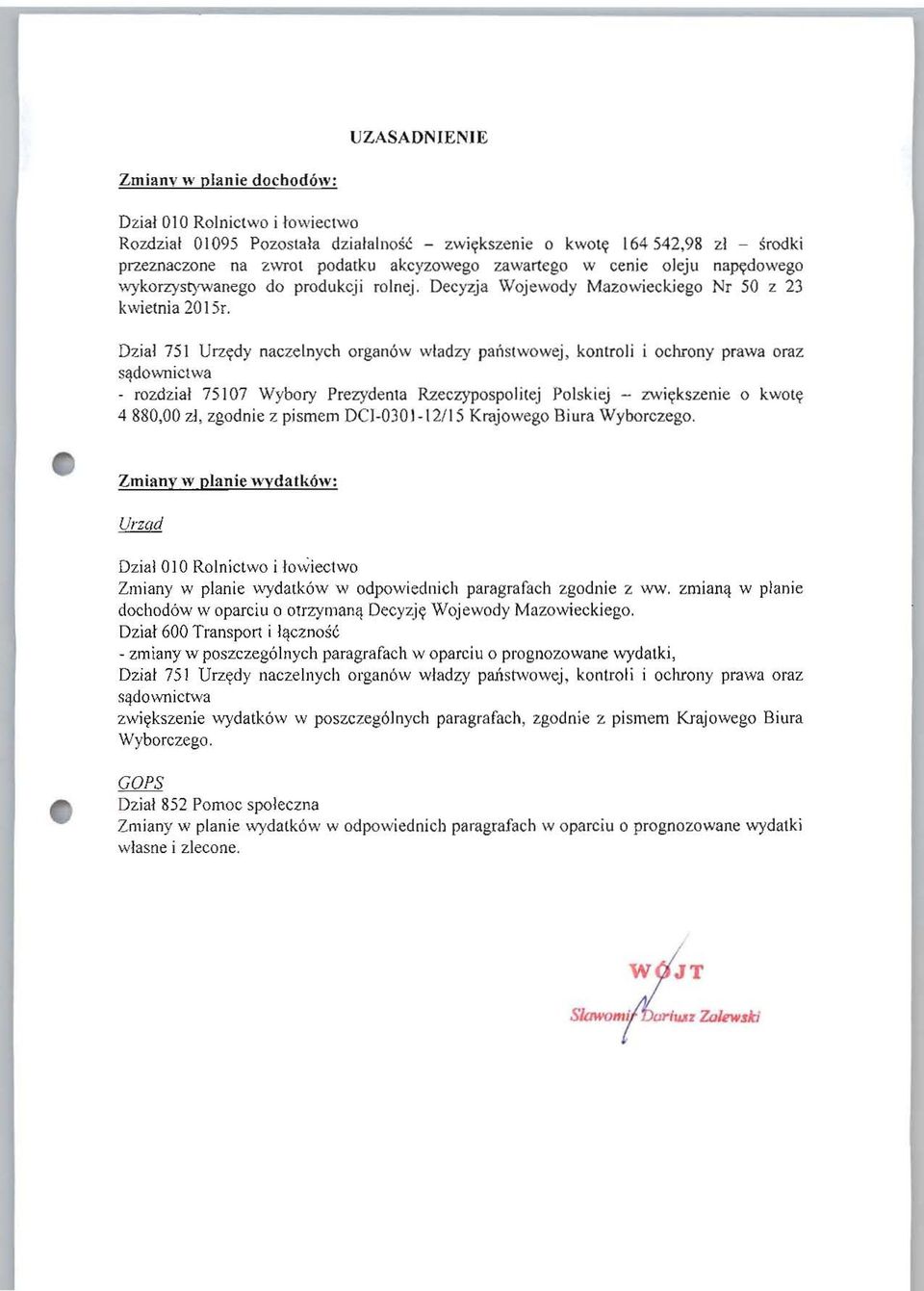 Dzial 75 1 Urzdy naczelnych organ6w wladzy panstwowej, konlroli i ochrony prawa oraz SljdowniCwa - rozdzial 75107 Wybory Prezydenla Rzeczypospolj(ej Polskiej - zwit;kszenie 0 kwolcr 4880,00 zl,