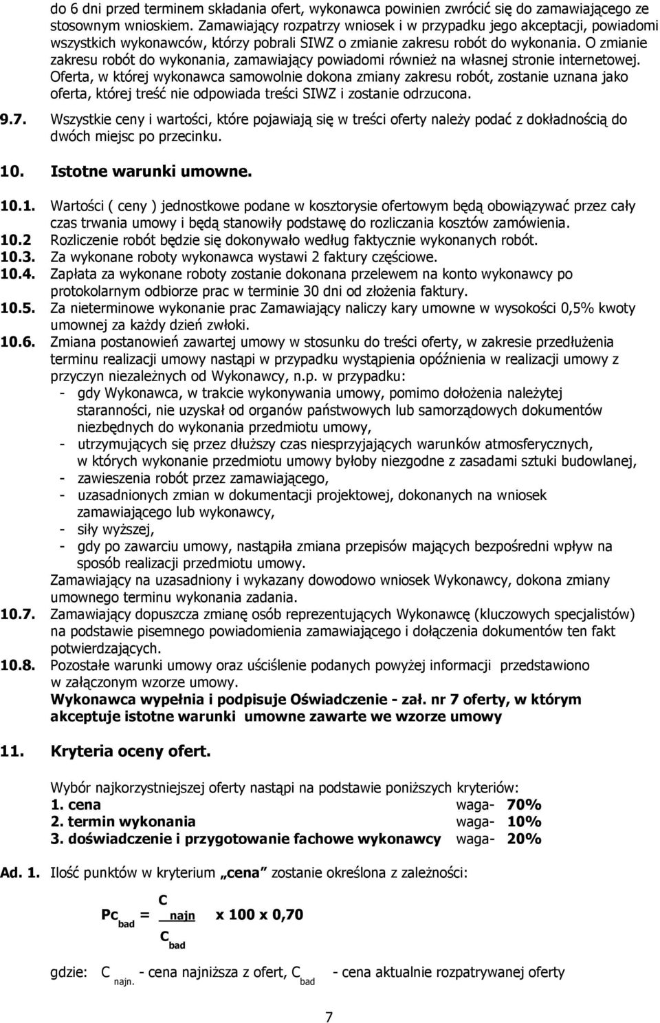 O zmianie zakresu robót do wykonania, zamawiający powiadomi również na własnej stronie internetowej.