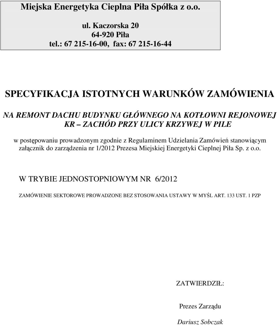 PRZY ULICY KRZYWEJ W PILE w postępowaniu prowadzonym zgodnie z Regulaminem Udzielania Zamówień stanowiącym załącznik do zarządzenia nr 1/2012