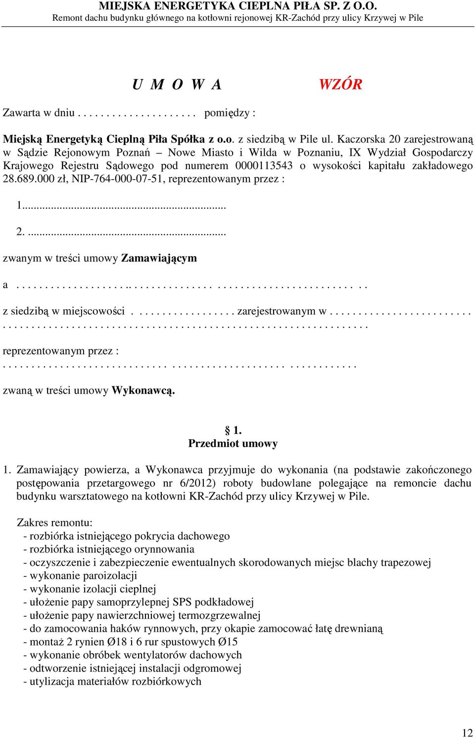 000 zł, NIP-764-000-07-51, reprezentowanym przez : 1... 2.... zwanym w treści umowy Zamawiającym a............................................................. z siedzibą w miejscowości.