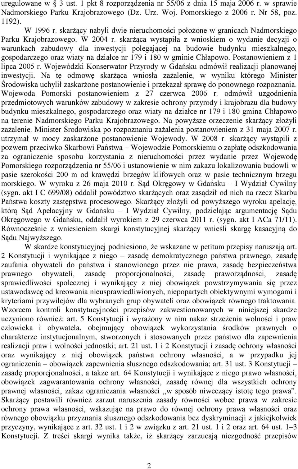 skarżąca wystąpiła z wnioskiem o wydanie decyzji o warunkach zabudowy dla inwestycji polegającej na budowie budynku mieszkalnego, gospodarczego oraz wiaty na działce nr 179 i 180 w gminie Chłapowo.