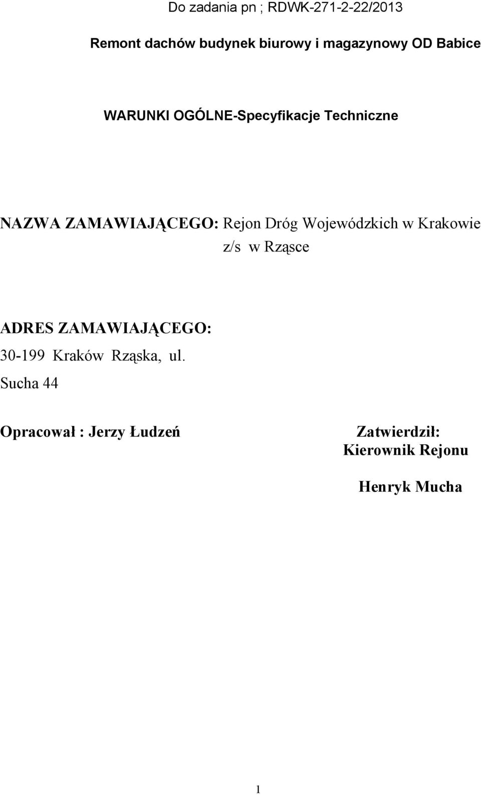 Wojewódzkich w Krakowie z/s w Rząsce ADRES ZAMAWIAJĄCEGO: 30-199 Kraków Rząska,