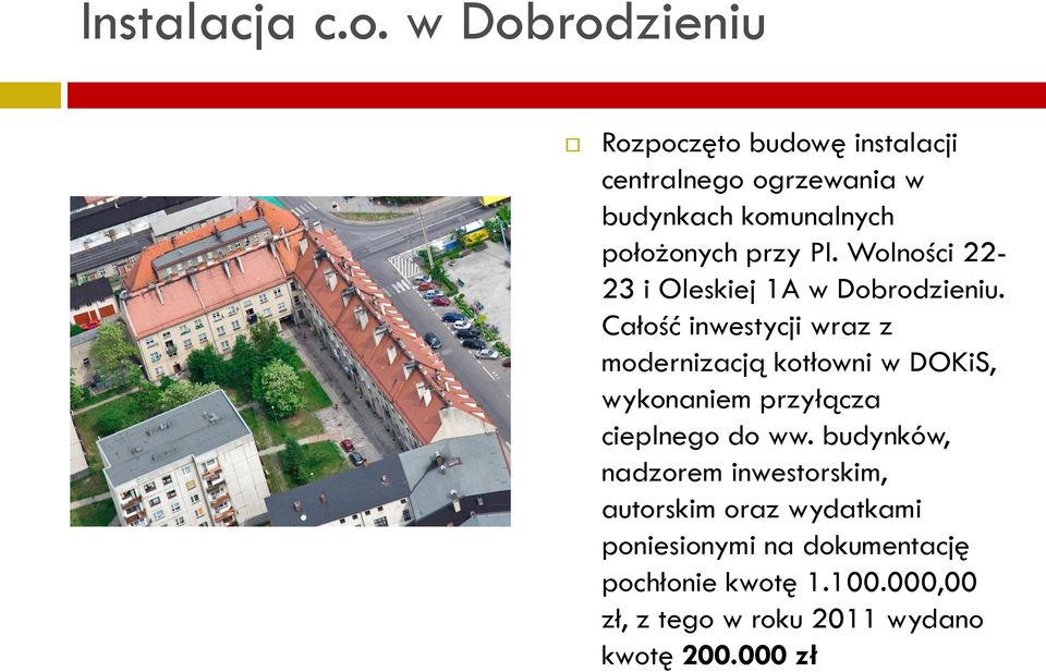 Pl. Wolności 22-23 i Oleskiej 1A w Dobrodzieniu.