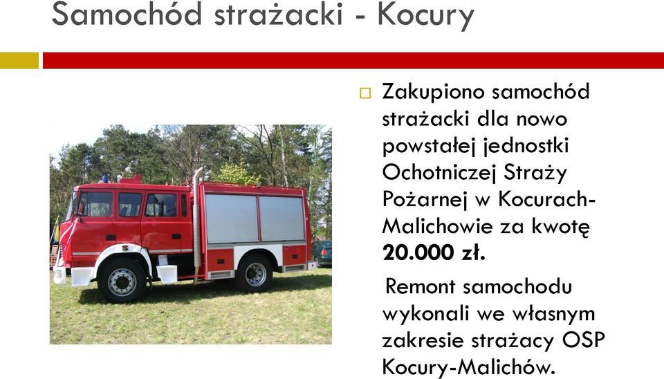 w Kocurach- Malichowie za kwotę 20.000 zł.