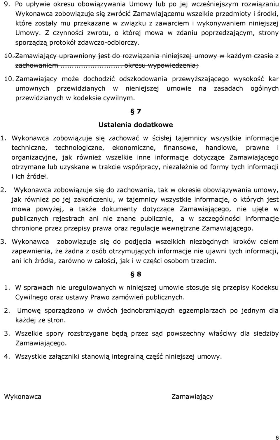 Zamawiający uprawniony jest do rozwiązania niniejszej umowy w każdym czasie z zachowaniem... okresu wypowiedzenia; 10.