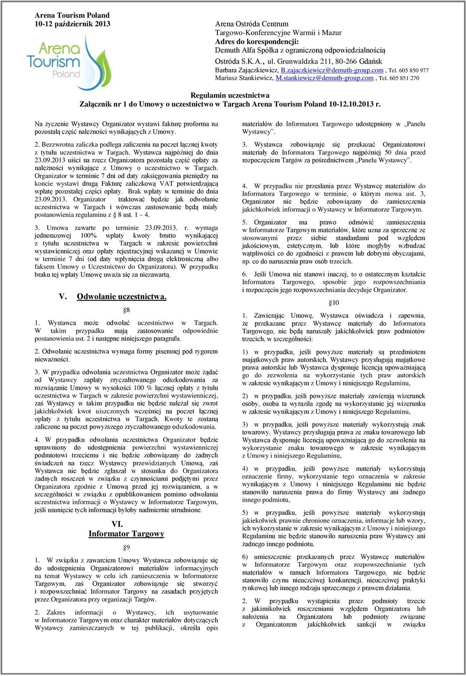 2013 uiści na rzecz Organizatora pozostałą część opłaty za należności wynikające z Umowy o uczestnictwo w Targach.