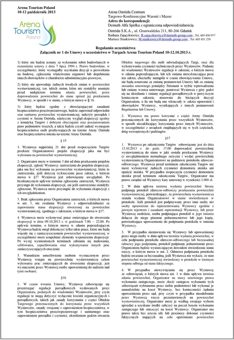 który nie spowoduje żadnych trwałych zmian w powierzchni wystawienniczej, tzn.