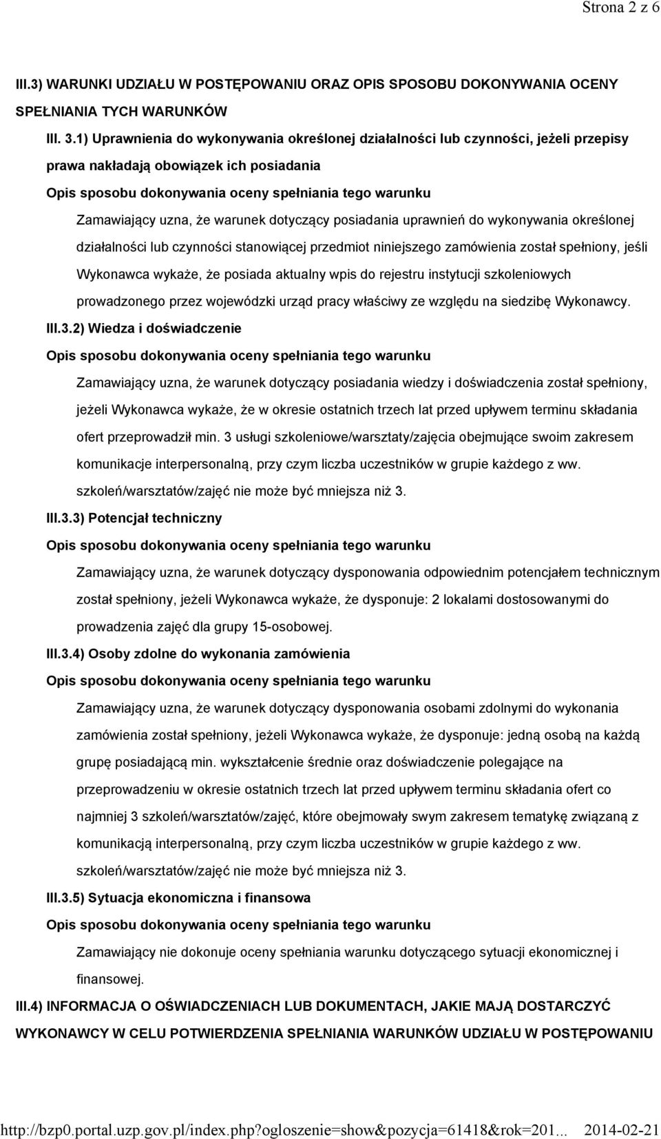 wykonywania określonej działalności lub czynności stanowiącej przedmiot niniejszego zamówienia został spełniony, jeśli Wykonawca wykaże, że posiada aktualny wpis do rejestru instytucji szkoleniowych