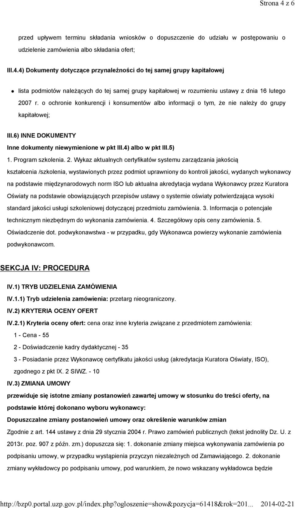 2. Wykaz aktualnych certyfikatów systemu zarządzania jakością kształcenia /szkolenia, wystawionych przez podmiot uprawniony do kontroli jakości, wydanych wykonawcy na podstawie międzynarodowych norm