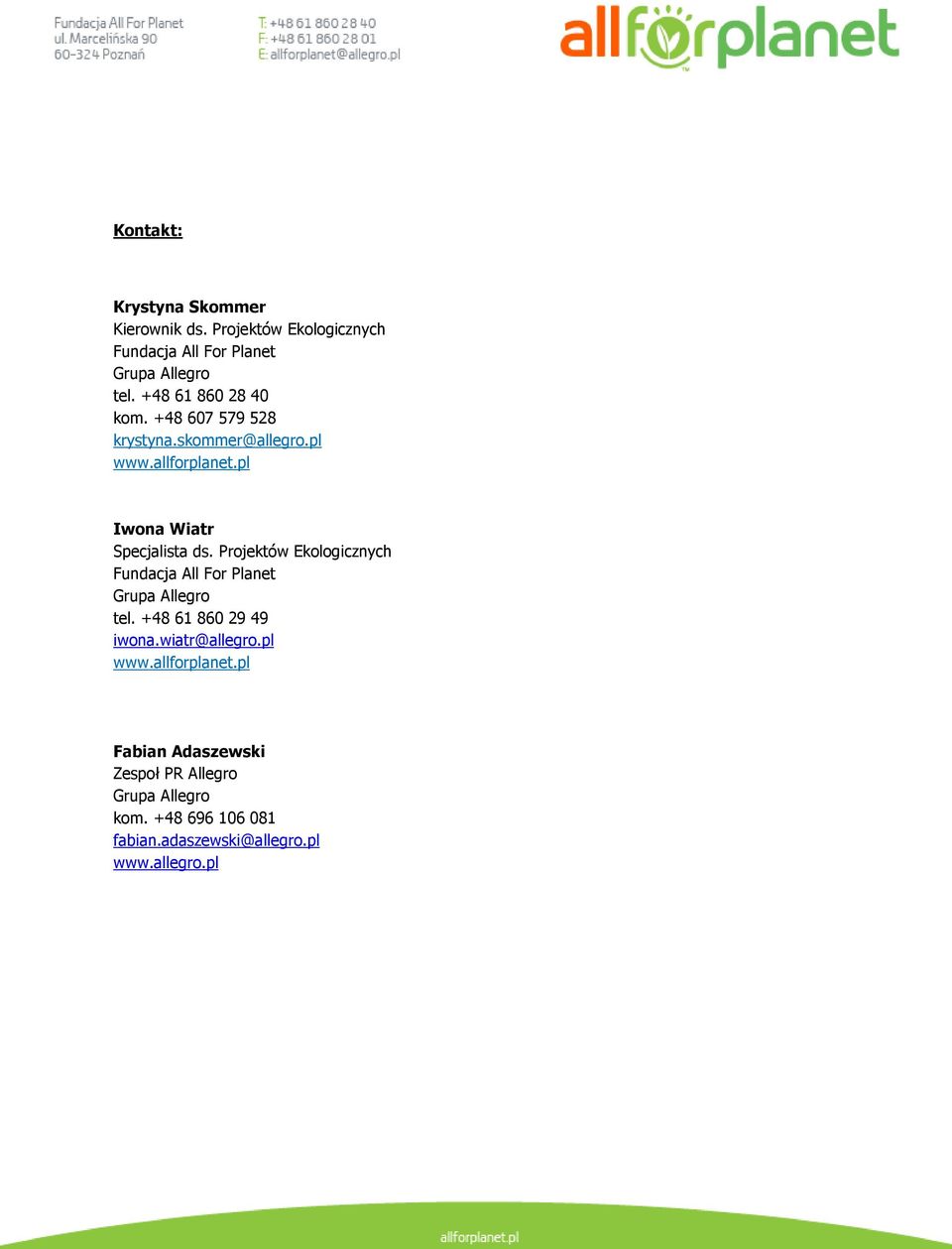pl Iwona Wiatr Specjalista ds. Projektów Ekologicznych Fundacja All For Planet tel.