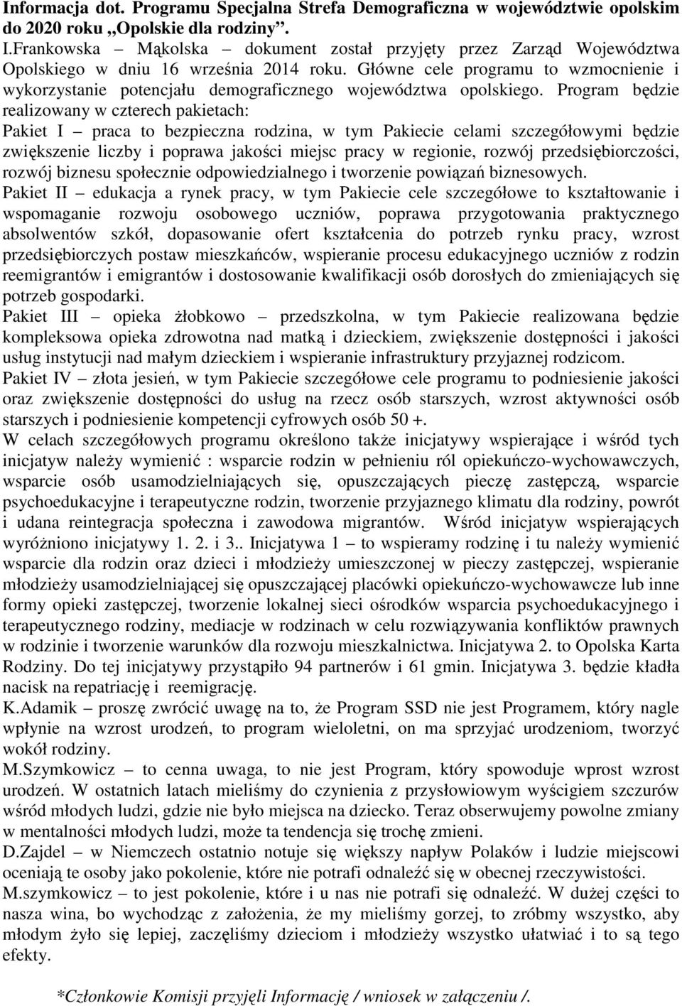 Główne cele programu to wzmocnienie i wykorzystanie potencjału demograficznego województwa opolskiego.