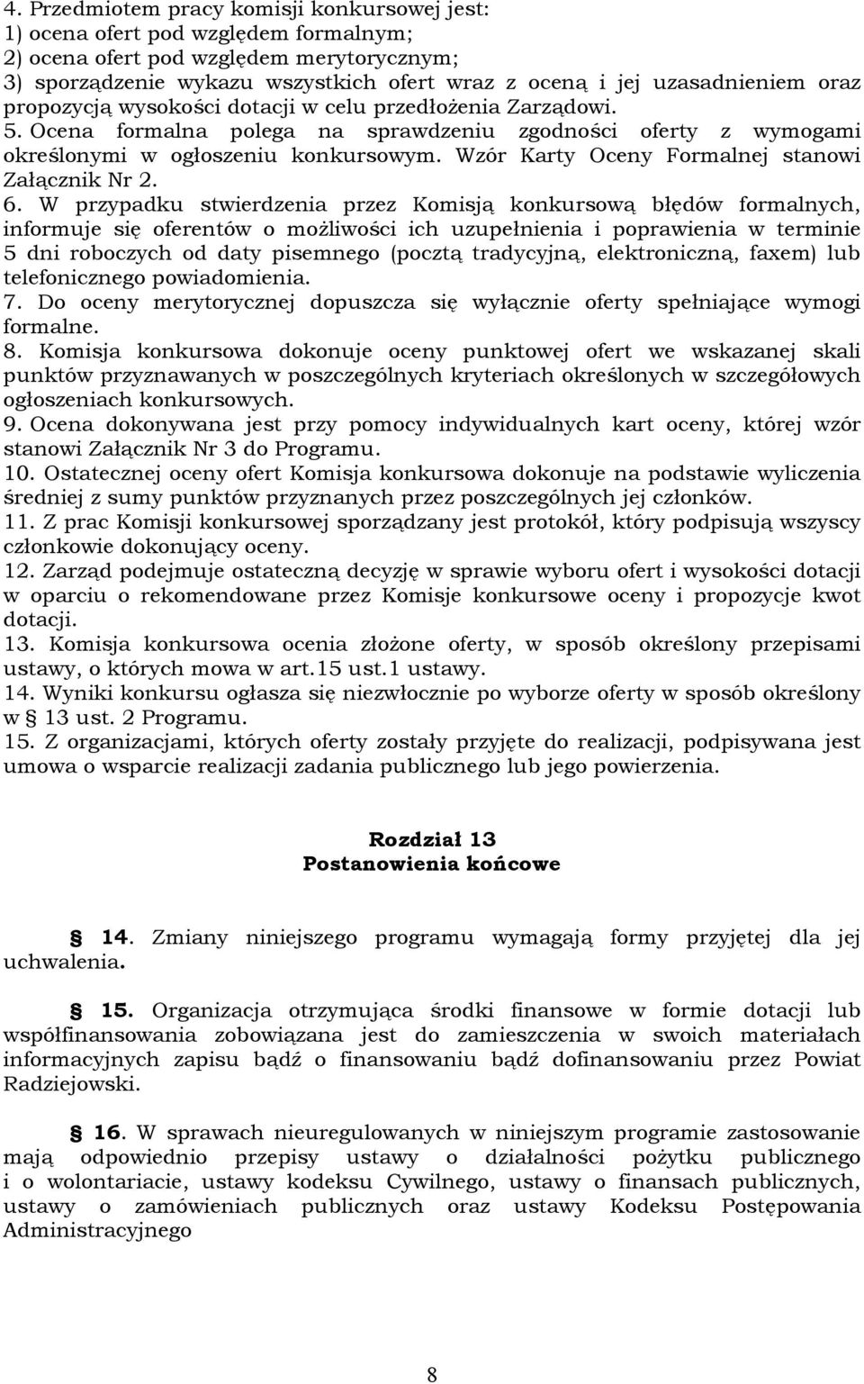 Wzór Karty Oceny Formalnej stanowi Załącznik Nr 2. 6.