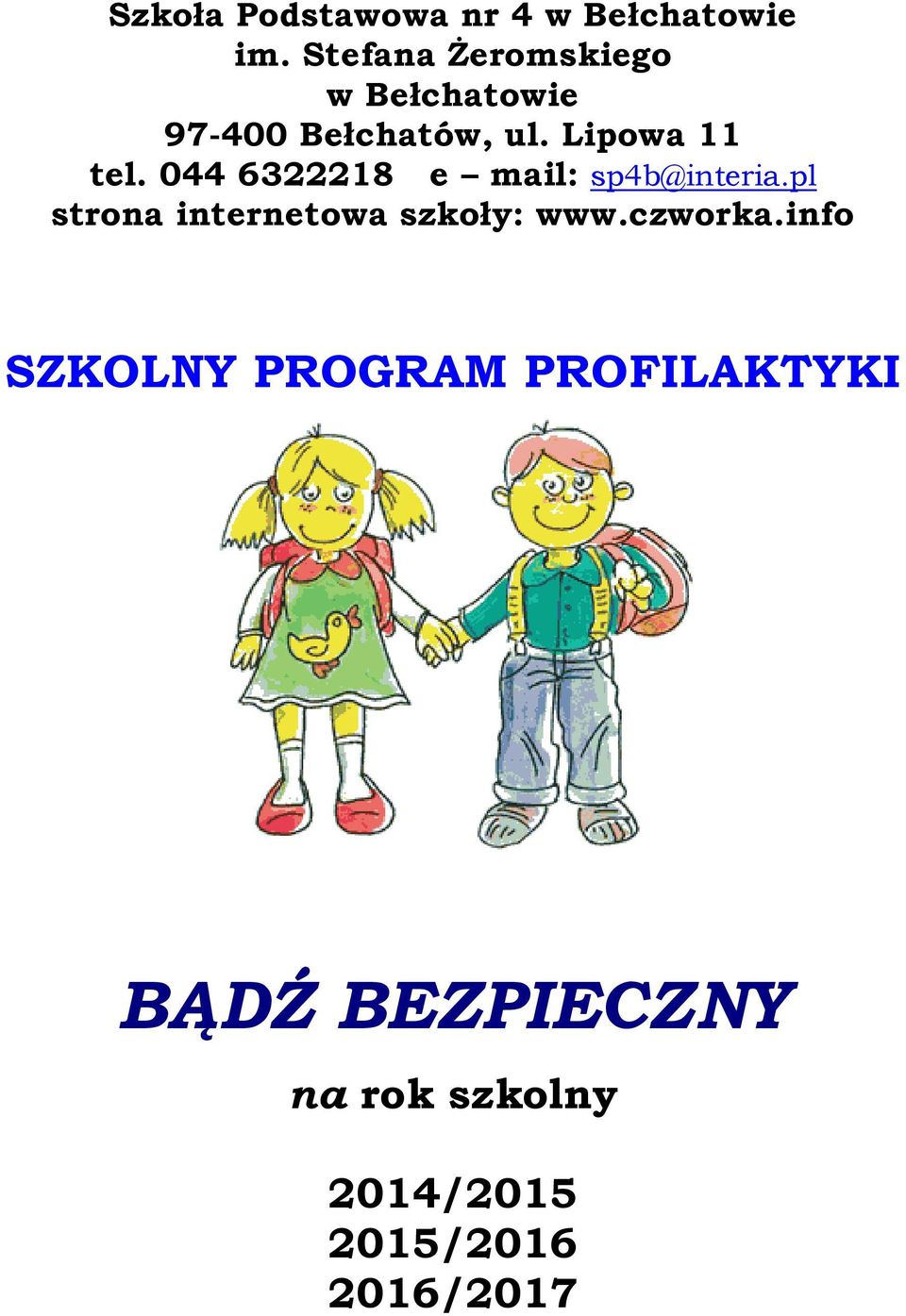 044 6322218 e mail: sp4b@interia.pl strona internetowa szkoły: www.
