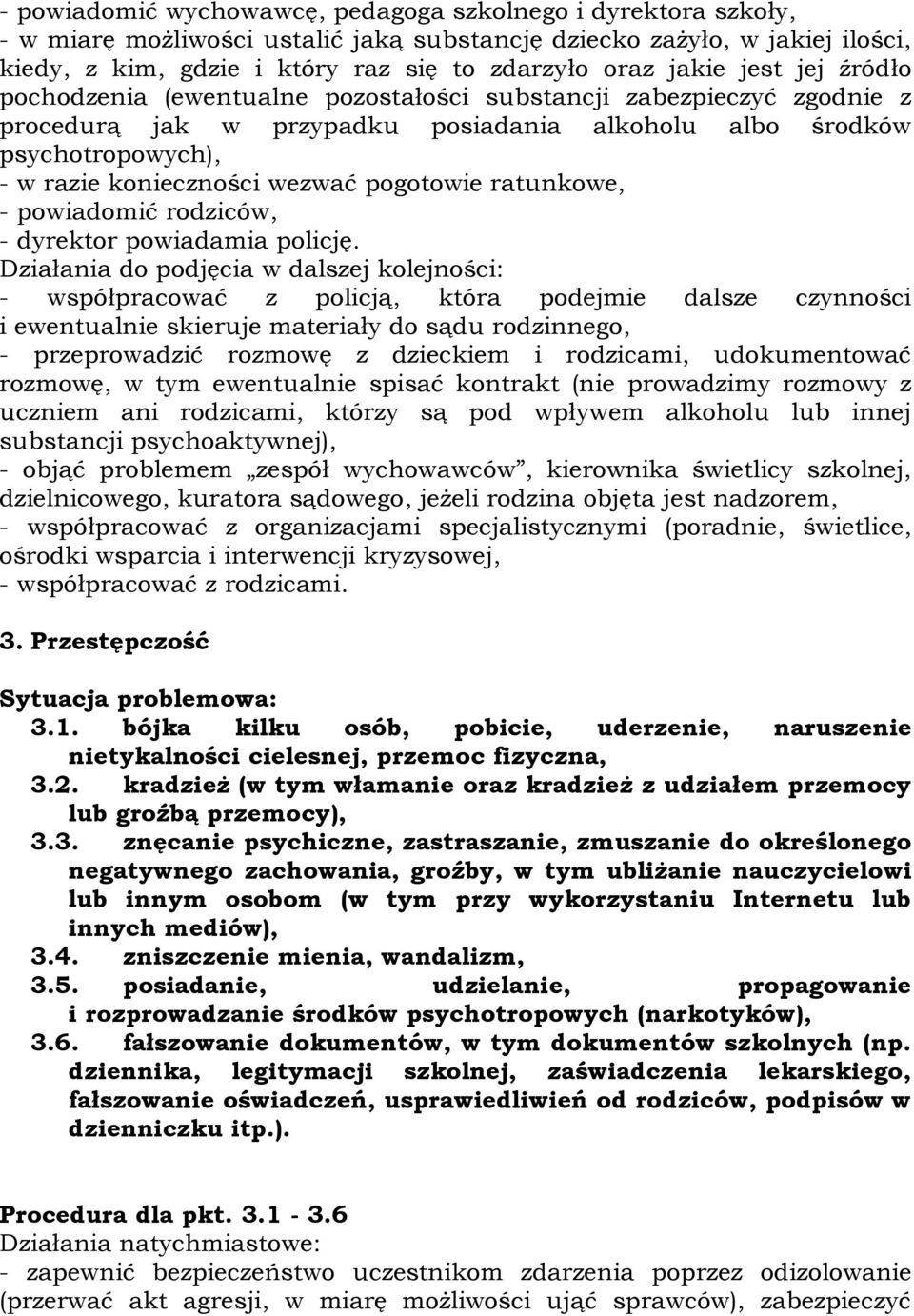 pogotowie ratunkowe, - powiadomić rodziców, - dyrektor powiadamia policję.