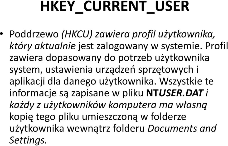 danego użytkownika. Wszystkie te informacje są zapisane w pliku NTUSER.