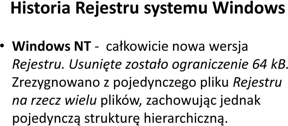 Zrezygnowano z pojedynczego pliku Rejestru na rzecz wielu