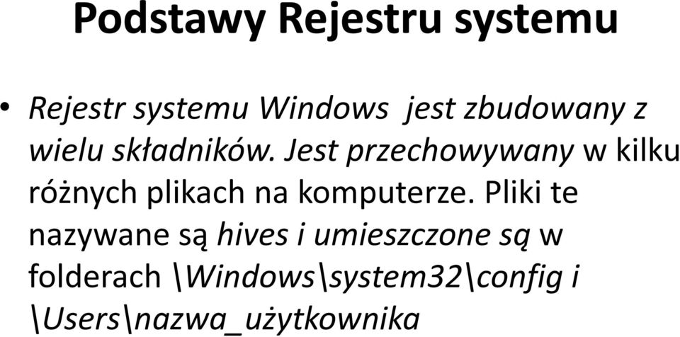 Jest przechowywany w kilku różnych plikach na komputerze.