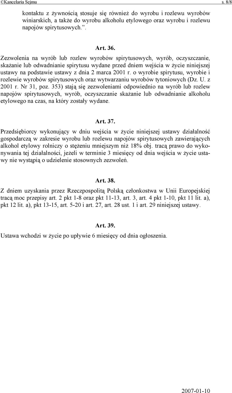 2001 r. o wyrobie spirytusu, wyrobie i rozlewie wyrobów spirytusowych oraz wytwarzaniu wyrobów tytoniowych (Dz. U. z 2001 r. Nr 31, poz.