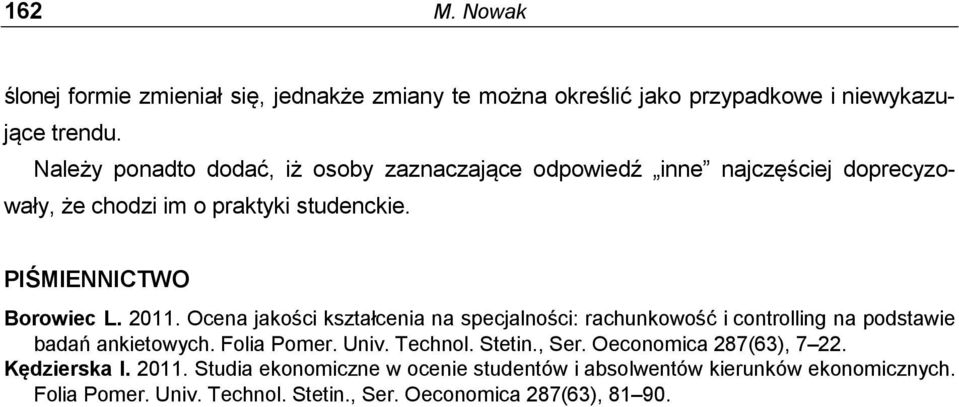 2011. Ocena jakości kształcenia na specjalności: rachunkowość i controlling na podstawie badań ankietowych. Folia Pomer. Univ. Technol. Stetin., Ser.