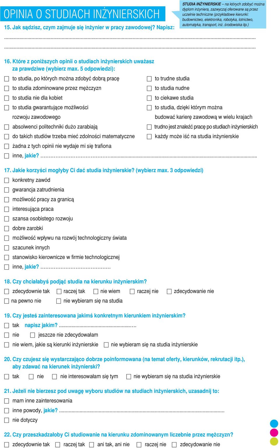 5 od po wie dzi): 6 to stu dia, po któ rych mo żna zdo być do brą pra cę 6 to trudne studia 6 to stu dia zdo mi no wa ne przez mę żczyzn 6 to stu dia nud ne 6 to stu dia nie dla ko biet 6 to cie ka