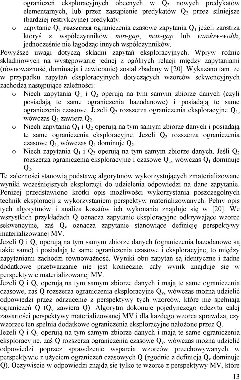 Powyższe uwagi dotyczą składni zapytań eksploracyjnych.