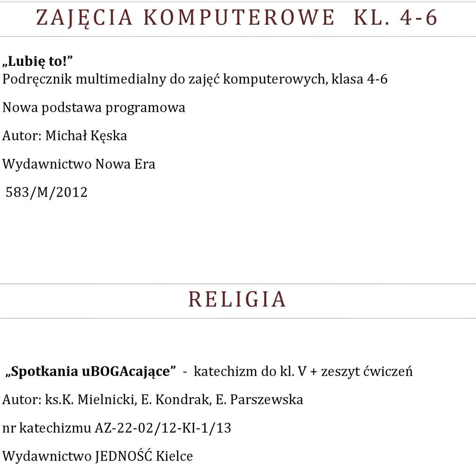 Michał Kęska Wydawnictwo Nowa Era 583/M/2012 R E L I G I A Spotkania ubogacające - katechizm