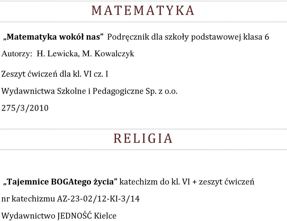 I Wydawnictwa Szkolne i Pedagogiczne Sp. z o.o. 275/3/2010 R E L I G I A Tajemnice BOGAtego życia katechizm do kl.